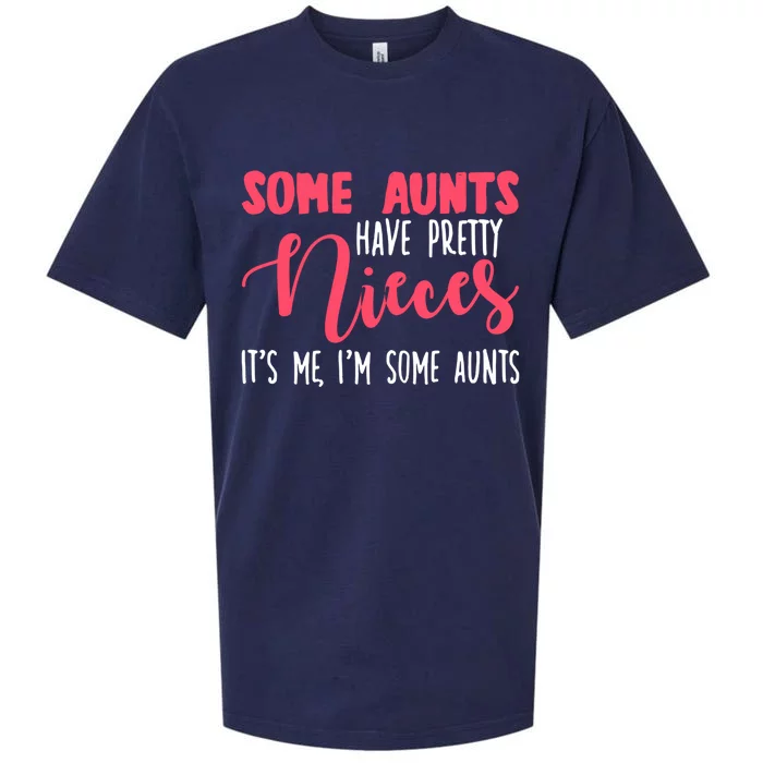 Funny Some Aunts Have Pretty Nieces Some Aunts Gift Sueded Cloud Jersey T-Shirt