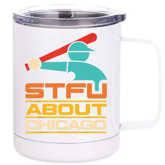 Funny STFU About Chicago Vintage Apparel Front & Back 12oz Stainless Steel Tumbler Cup