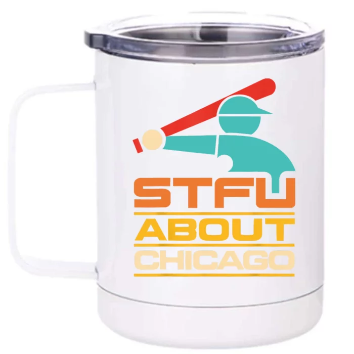 Funny STFU About Chicago Vintage Apparel Front & Back 12oz Stainless Steel Tumbler Cup