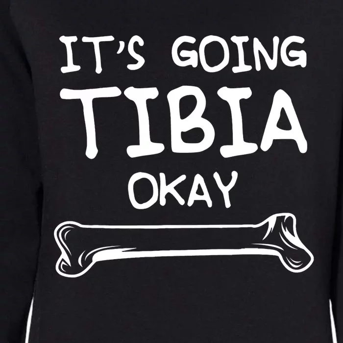 Funny Science And Doctor Puns Joke ItS Going Tibia Okay Womens California Wash Sweatshirt