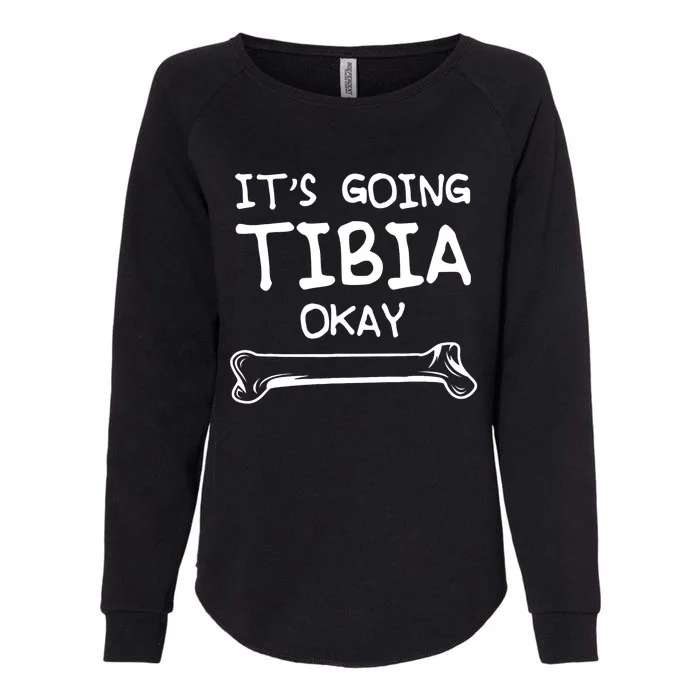 Funny Science And Doctor Puns Joke ItS Going Tibia Okay Womens California Wash Sweatshirt