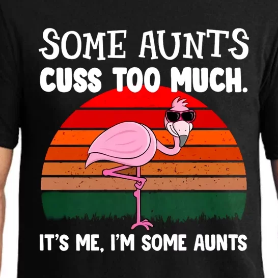 Flamingo Some Aunts Cuss Too Much Its Me Gift Pajama Set