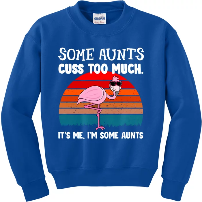 Flamingo Some Aunts Cuss Too Much Its Me Gift Kids Sweatshirt