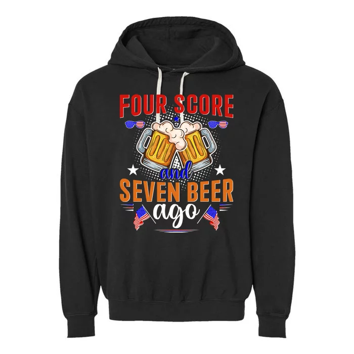 Four Score And Seven Beer Ago 4th Of July Garment-Dyed Fleece Hoodie