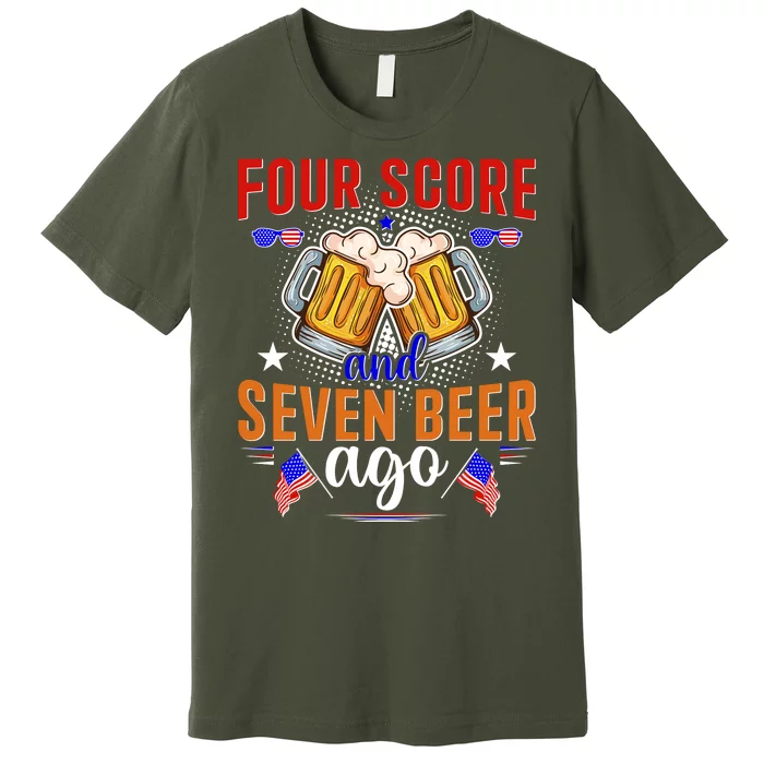 Four Score And Seven Beer Ago 4th Of July Premium T-Shirt