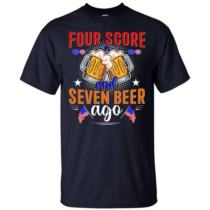 Four Score And Seven Beer Ago 4th Of July Tall T-Shirt