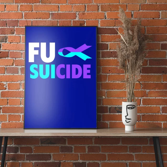 Fuck Suicide Awareness Gift Suicide Prevention Awareness Gift Poster