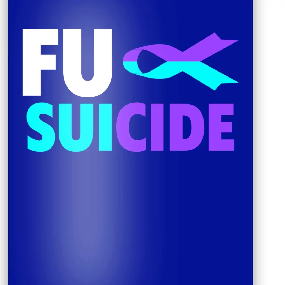 Fuck Suicide Awareness Gift Suicide Prevention Awareness Gift Poster