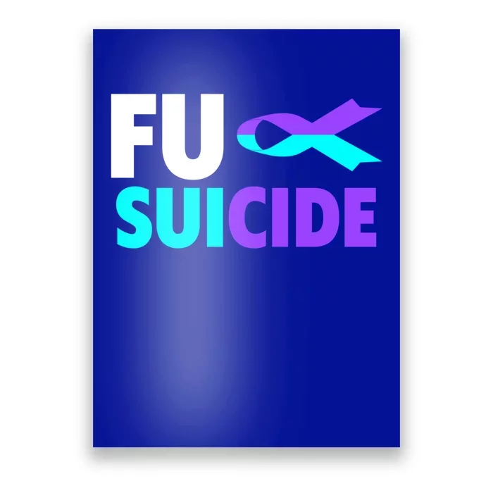 Fuck Suicide Awareness Gift Suicide Prevention Awareness Gift Poster