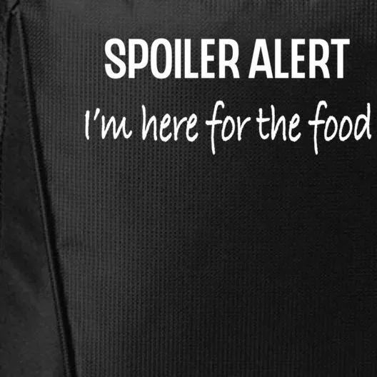 Funny Spoiler Alert Saying Im Here For The Food Gift City Backpack