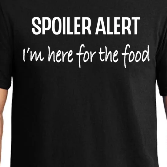 Funny Spoiler Alert Saying Im Here For The Food Gift Pajama Set