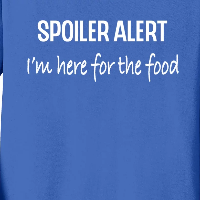 Funny Spoiler Alert Saying Im Here For The Food Gift Kids Long Sleeve Shirt