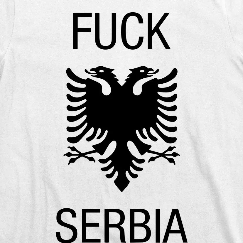 Fuck Serbia Albanian Flag T-Shirt