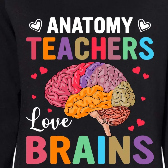 Funny Science Anatomy Teachers Love Brains Anatomy Lover Womens California Wash Sweatshirt