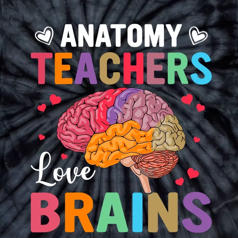 Funny Science Anatomy Teachers Love Brains Anatomy Lover Tie-Dye T-Shirt