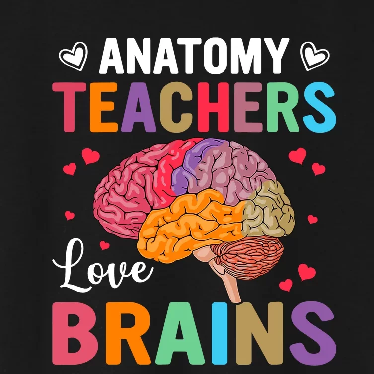 Funny Science Anatomy Teachers Love Brains Anatomy Lover Women's Crop Top Tee