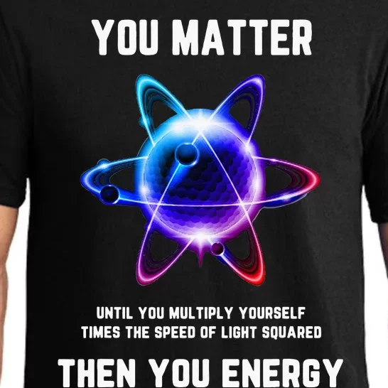 Funny Science Atom Science You Matter Energy Science Pun Pajama Set