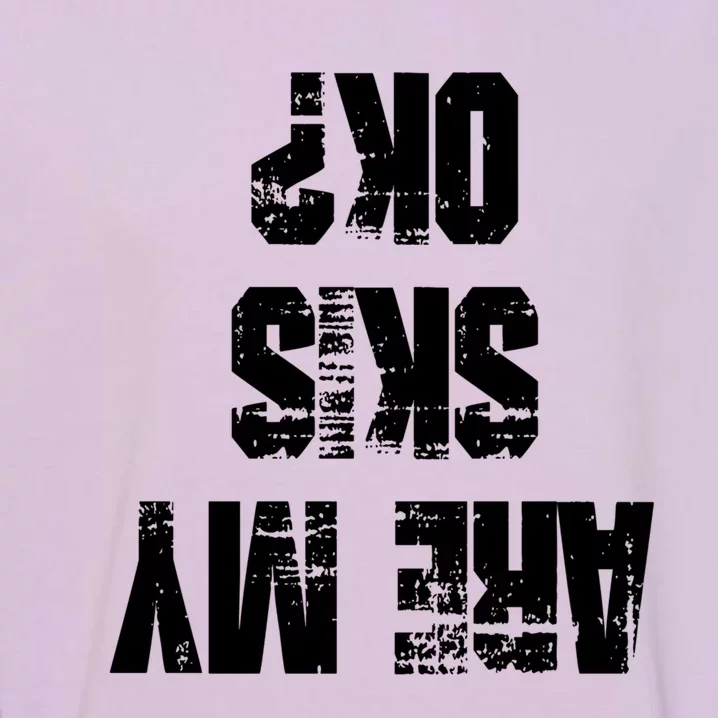 Funny Skiing Are My Skis Ok? Gift Garment-Dyed Sweatshirt