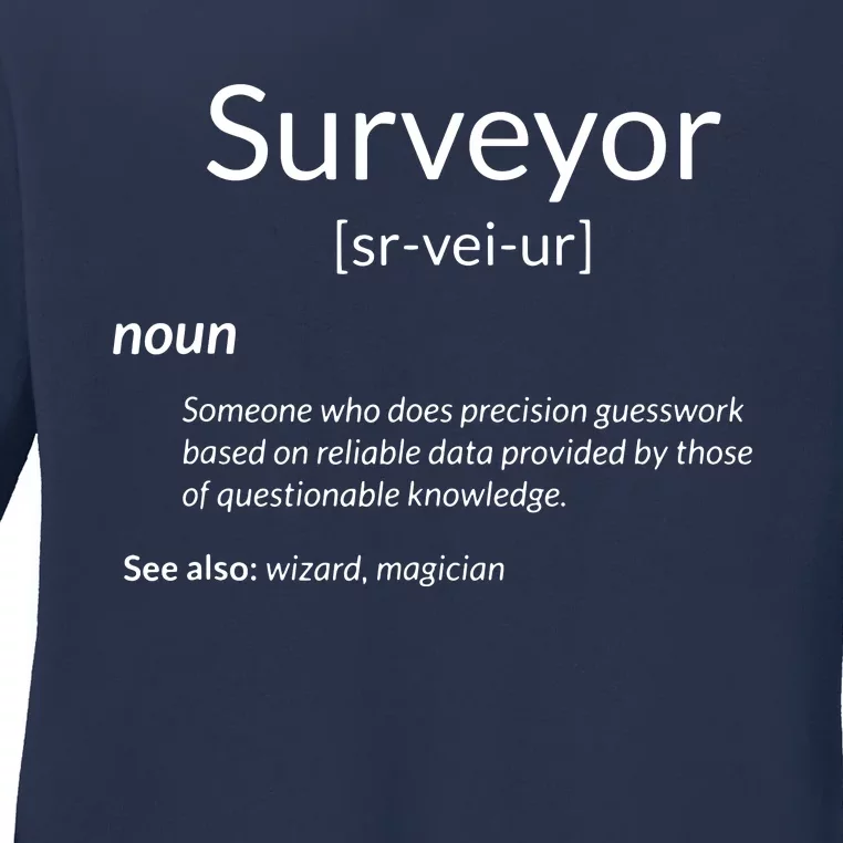 Funny Surveying Apparel Surveyor Definition Ladies Long Sleeve Shirt