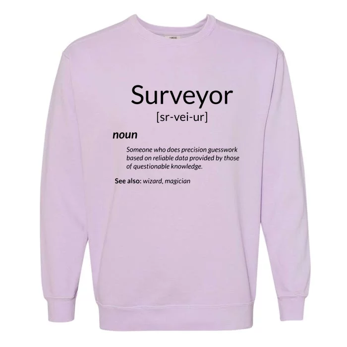 Funny Surveying Apparel Surveyor Definition Garment-Dyed Sweatshirt