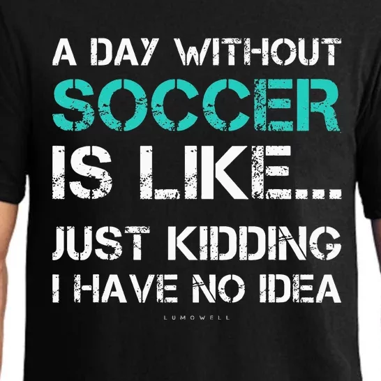 Funny Soccer A Day Without Soccer Gift Pajama Set