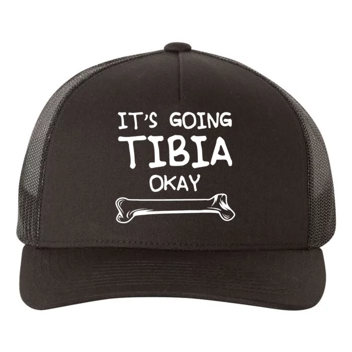 Funny Science And Doctor Puns Joke Its Going Tibia Okay Tee Yupoong Adult 5-Panel Trucker Hat