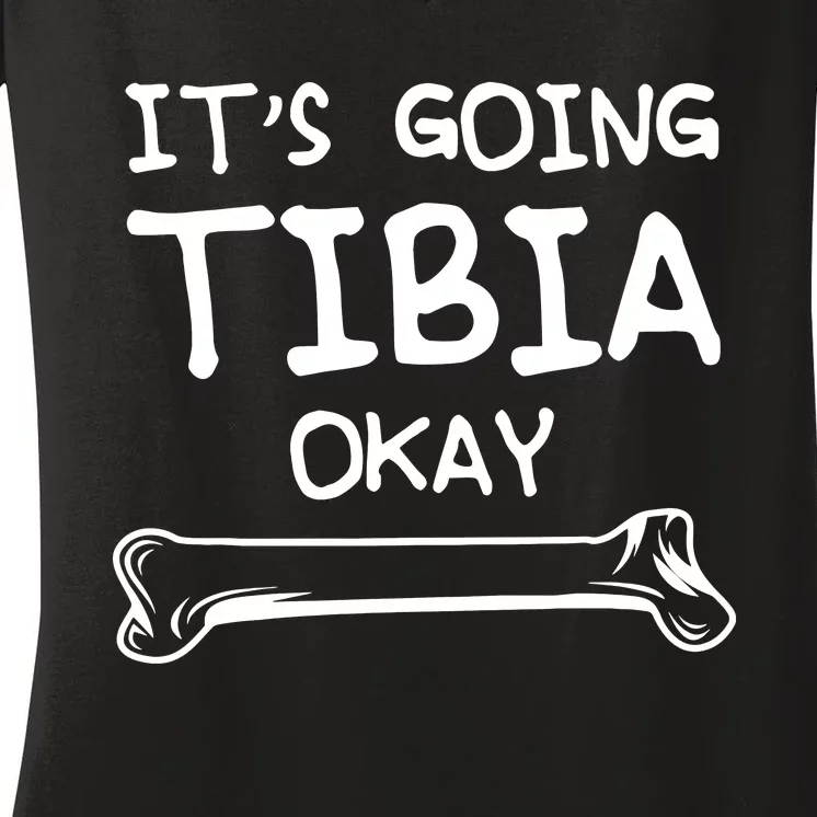 Funny Science And Doctor Puns Joke Its Going Tibia Okay Tee Women's V-Neck T-Shirt