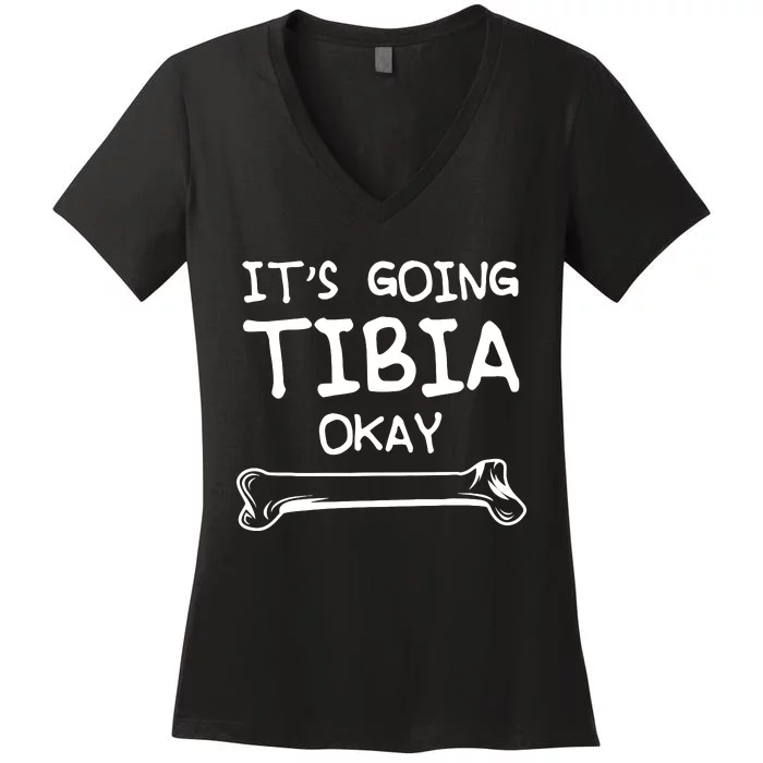 Funny Science And Doctor Puns Joke Its Going Tibia Okay Tee Women's V-Neck T-Shirt