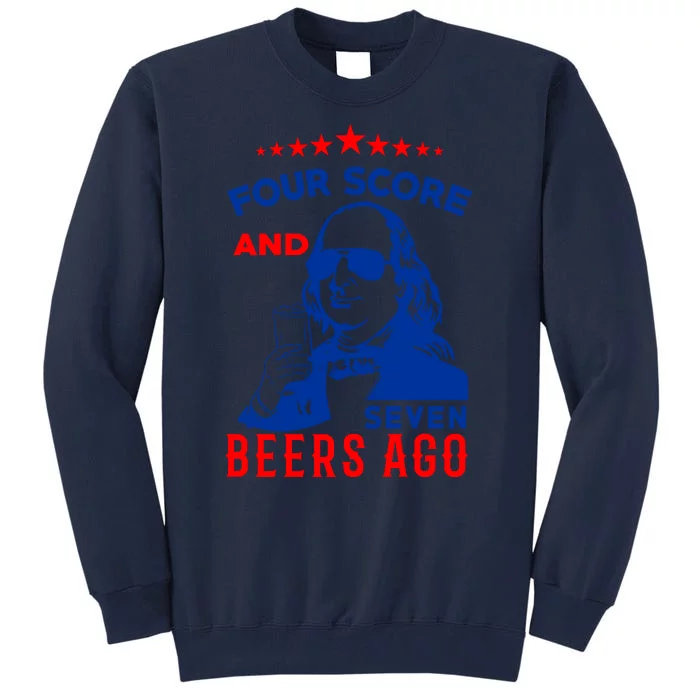 Four Score And Seven Beers Ago 4th Of July USA Merica Tall Sweatshirt