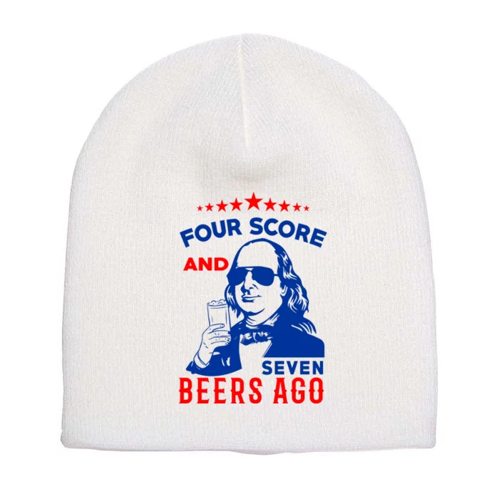 Four Score And Seven Beers Ago 4th Of July USA Merica Short Acrylic Beanie