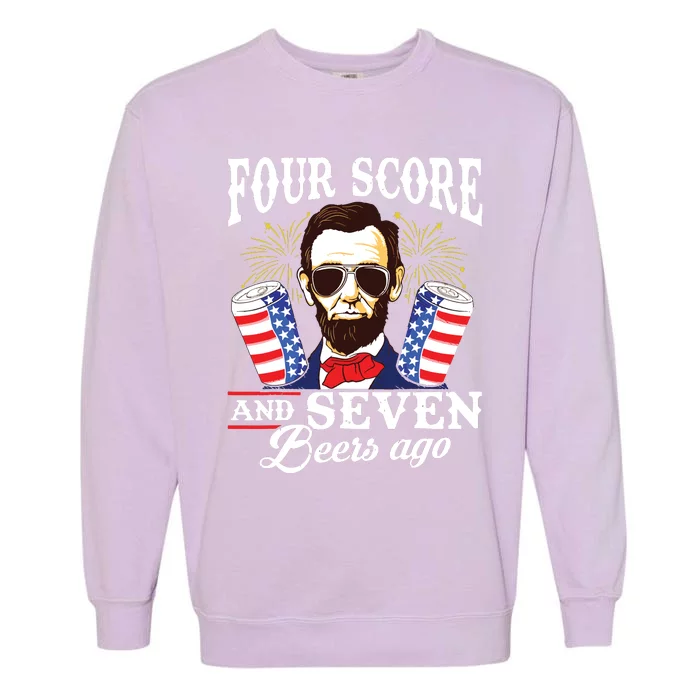 Four Score And 7 Beers Ago 4th Of July Drinking Like Lincoln Garment-Dyed Sweatshirt