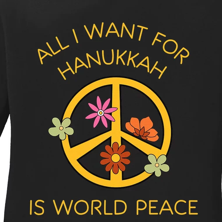 Funny Saying All I Want For Hanukkah Is World Peace Ladies Long Sleeve Shirt