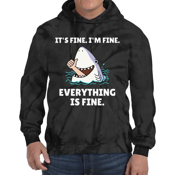 Funny Shark Attack It’s Fine I’m Fine Everything Is Fine Tie Dye Hoodie