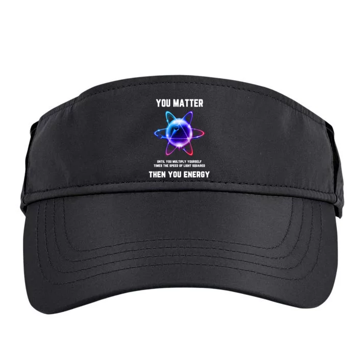 Funny Science Atom Science You Matter Energy Science Pun Adult Drive Performance Visor