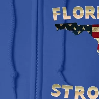 Florida Strong American Flag Cool Fl Flags Full Zip Hoodie