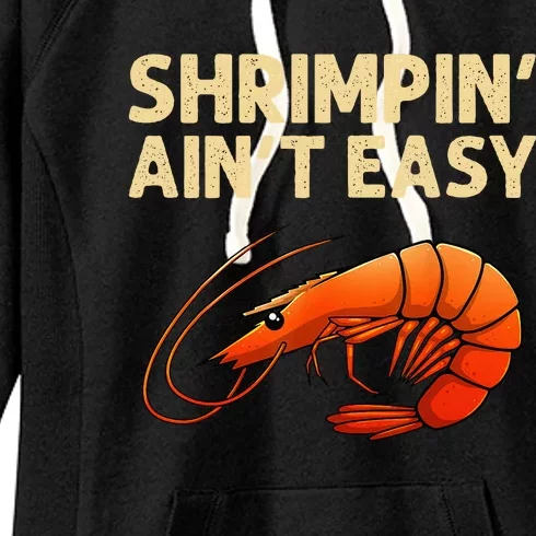 Funny Shrimpin' Ain't Easy Shrimp Gift Cool Fishing Fisher Women's Fleece Hoodie