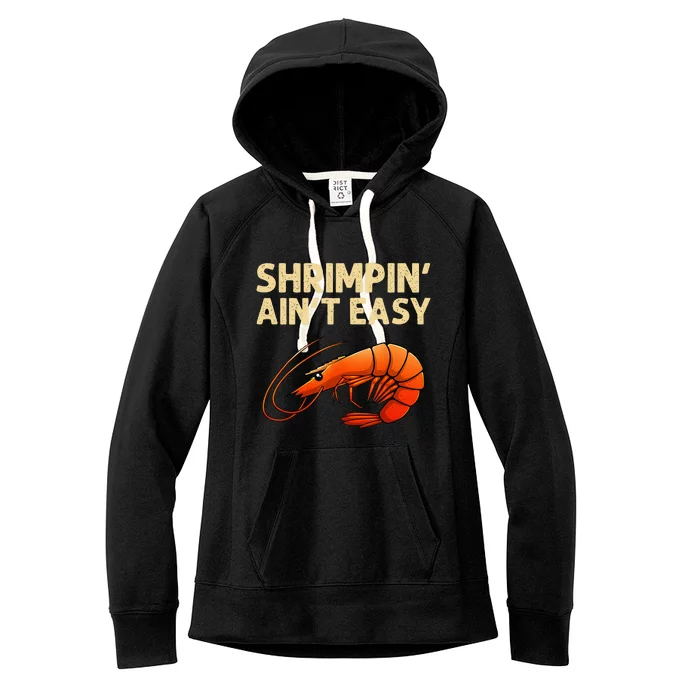 Funny Shrimpin' Ain't Easy Shrimp Gift Cool Fishing Fisher Women's Fleece Hoodie