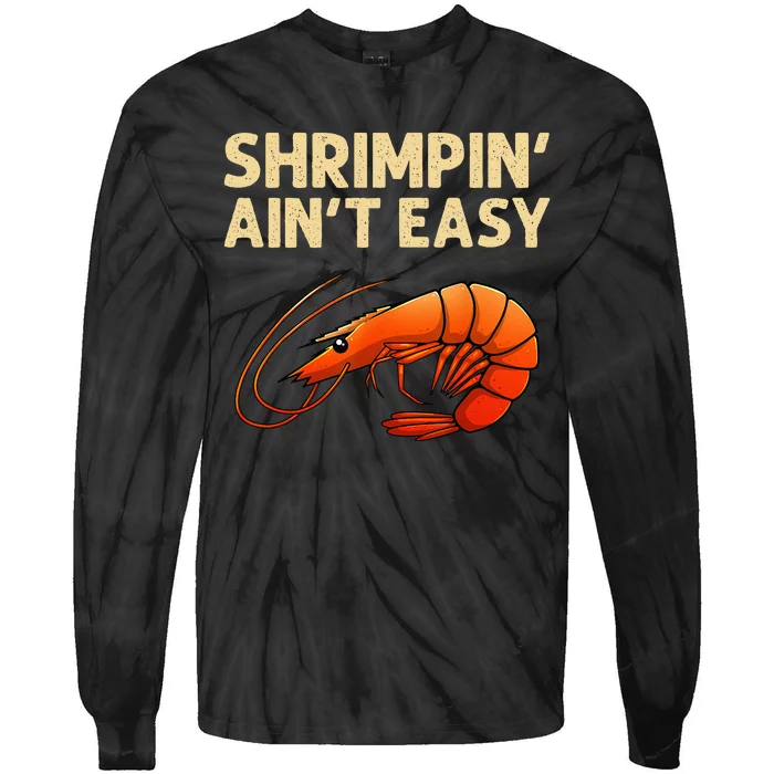 Funny Shrimpin' Ain't Easy Shrimp Gift Cool Fishing Fisher Tie-Dye Long Sleeve Shirt