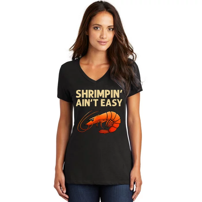 Funny Shrimpin' Ain't Easy Shrimp Gift Cool Fishing Fisher Women's V-Neck T-Shirt