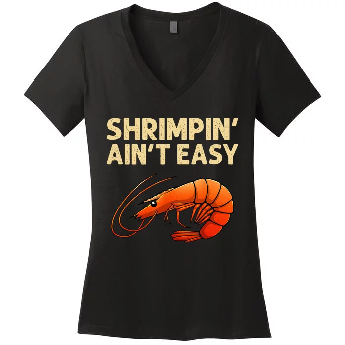 Funny Shrimpin' Ain't Easy Shrimp Gift Cool Fishing Fisher Women's V-Neck T-Shirt