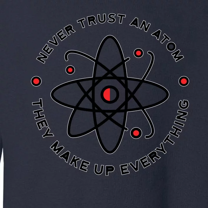 Funny Science Atom Design Toddler Sweatshirt