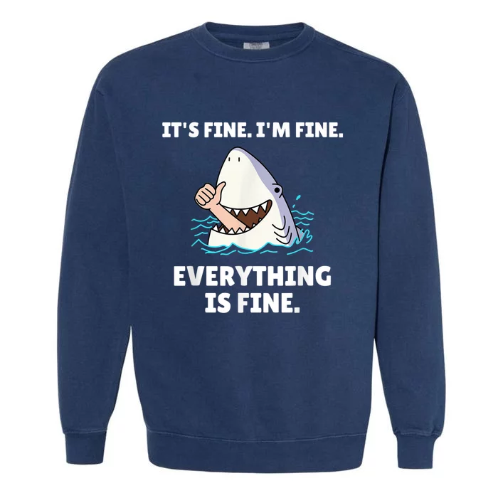 Funny Shark Attack It’s Fine I’m Fine Everything Is Fine Garment-Dyed Sweatshirt