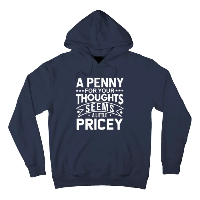 Funny Sarcasm A Penny For Your Thoughts Adult Humor Gag Hoodie