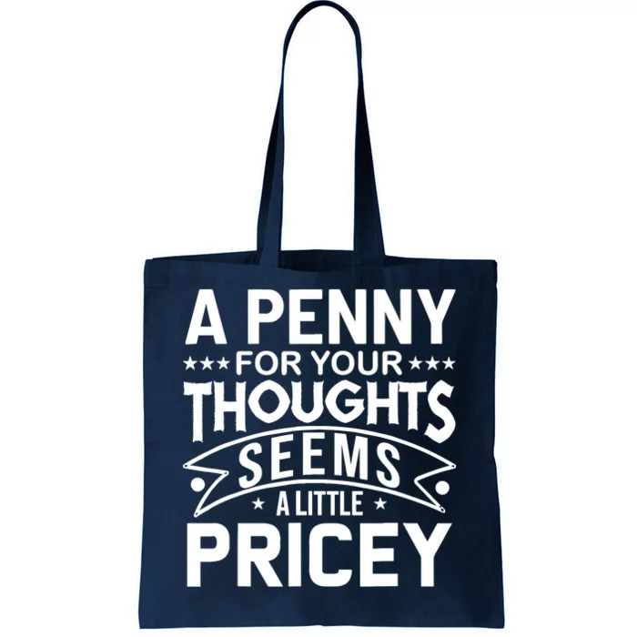 Funny Sarcasm A Penny For Your Thoughts Adult Humor Gag Tote Bag