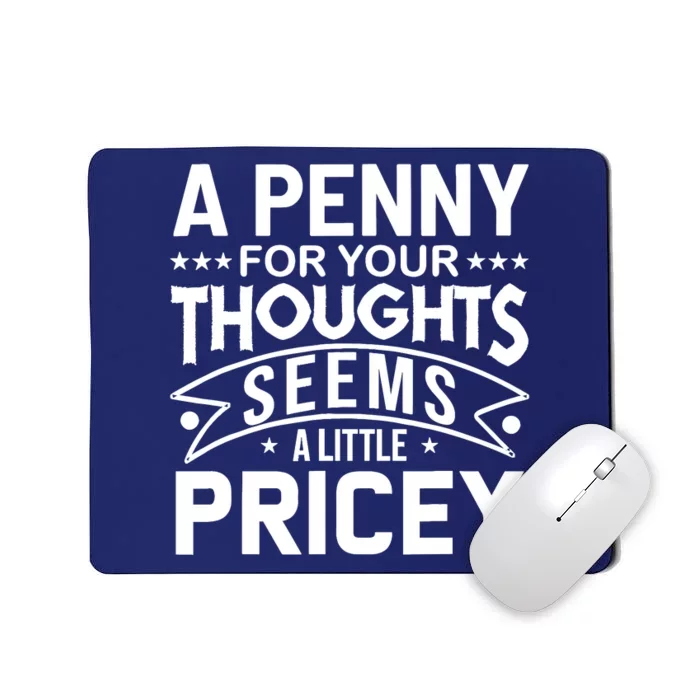 Funny Sarcasm A Penny For Your Thoughts Adult Humor Gag Mousepad