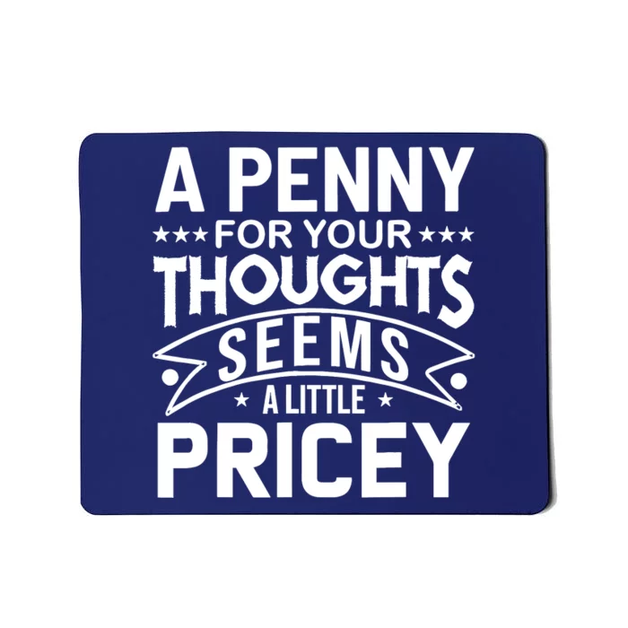 Funny Sarcasm A Penny For Your Thoughts Adult Humor Gag Mousepad