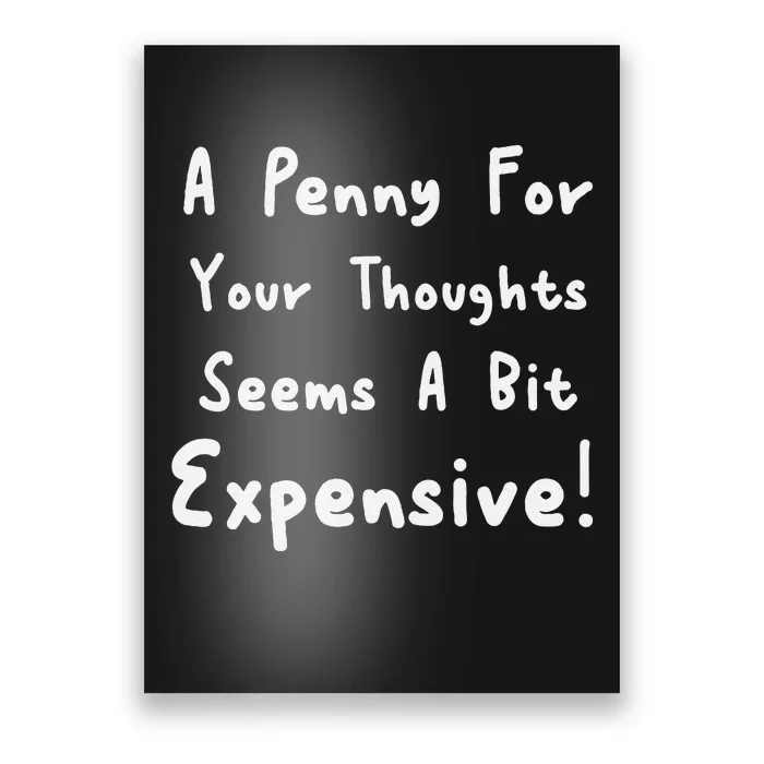 Funny Saying A Penny For Your Thoughts Poster