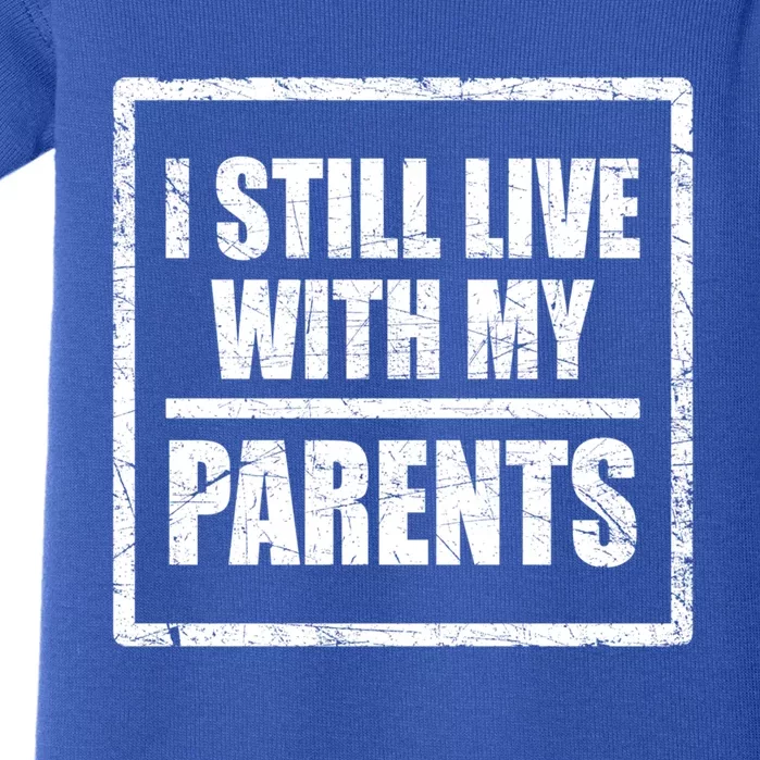 Funny Saying About Family I Still Live With My Parents Meaningful Gift Baby Bodysuit