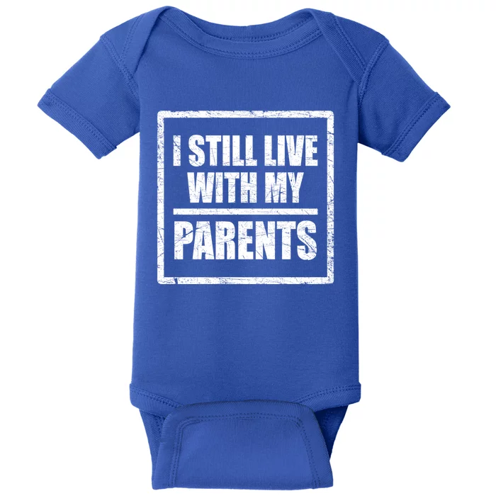 Funny Saying About Family I Still Live With My Parents Meaningful Gift Baby Bodysuit