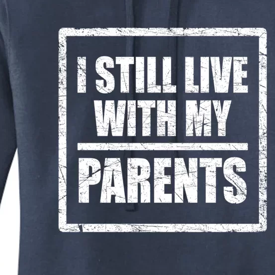 Funny Saying About Family I Still Live With My Parents Meaningful Gift Women's Pullover Hoodie